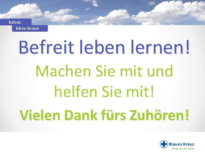 befreit leben lernen Befreit leben lernen! Machen Sie mit und helfen Sie mit! Vielen
