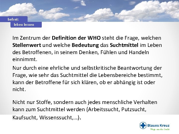 befreit leben lernen Im Zentrum der Definition der WHO steht die Frage, welchen Stellenwert