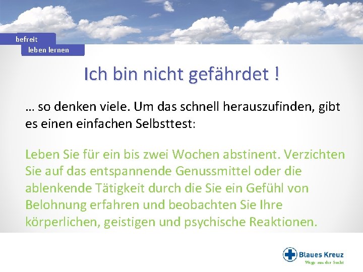 befreit leben lernen Ich bin nicht gefährdet ! … so denken viele. Um das