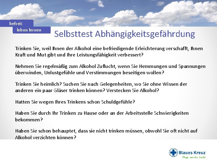 befreit leben lernen Selbsttest Abhängigkeitsgefährdung Trinken Sie, weil Ihnen der Alkohol eine befriedigende Erleichterung