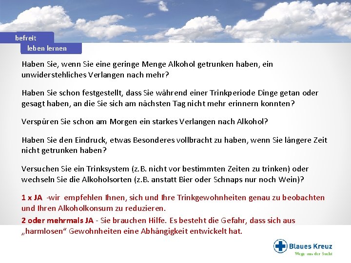 befreit leben lernen Haben Sie, wenn Sie eine geringe Menge Alkohol getrunken haben, ein