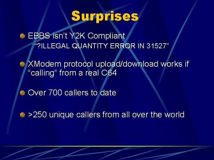 Surprises EBBS isn’t Y 2 K Compliant “? ILLEGAL QUANTITY ERROR IN 31527” XModem