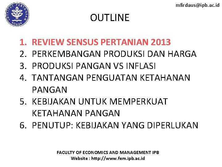 mfirdaus@ipb. ac. id OUTLINE 1. 2. 3. 4. REVIEW SENSUS PERTANIAN 2013 PERKEMBANGAN PRODUKSI