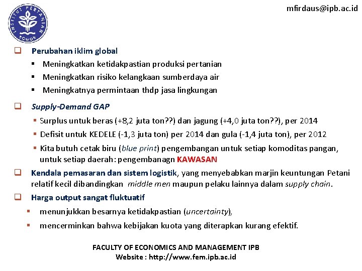 mfirdaus@ipb. ac. id q Perubahan iklim global § Meningkatkan ketidakpastian produksi pertanian § Meningkatkan