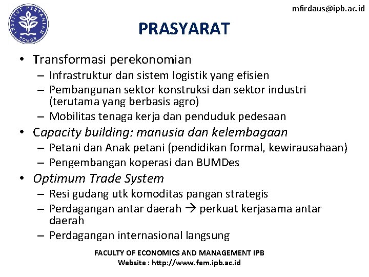 mfirdaus@ipb. ac. id PRASYARAT • Transformasi perekonomian – Infrastruktur dan sistem logistik yang efisien