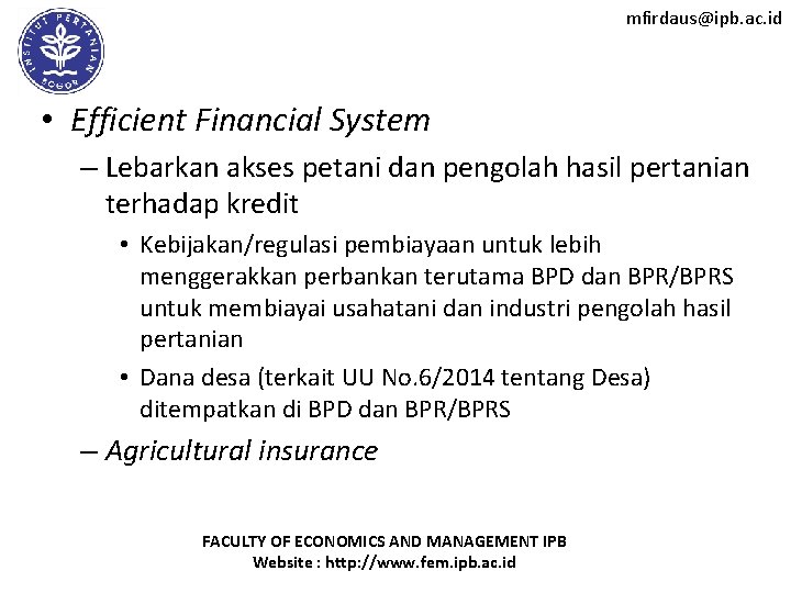 mfirdaus@ipb. ac. id • Efficient Financial System – Lebarkan akses petani dan pengolah hasil