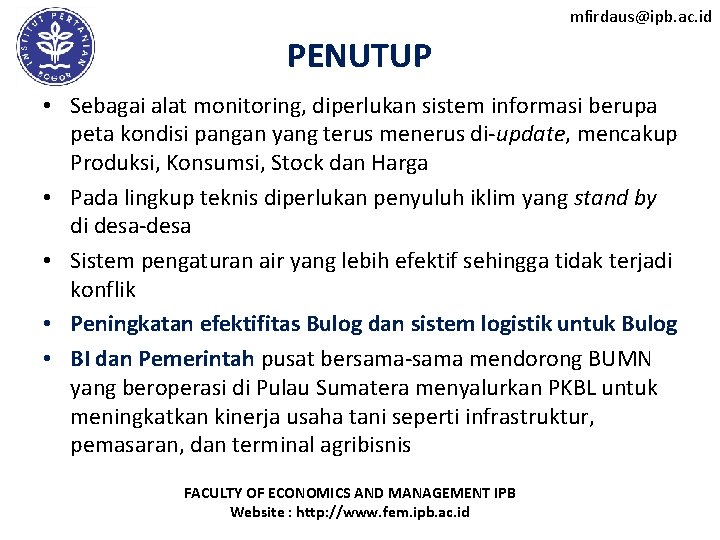 mfirdaus@ipb. ac. id PENUTUP • Sebagai alat monitoring, diperlukan sistem informasi berupa peta kondisi