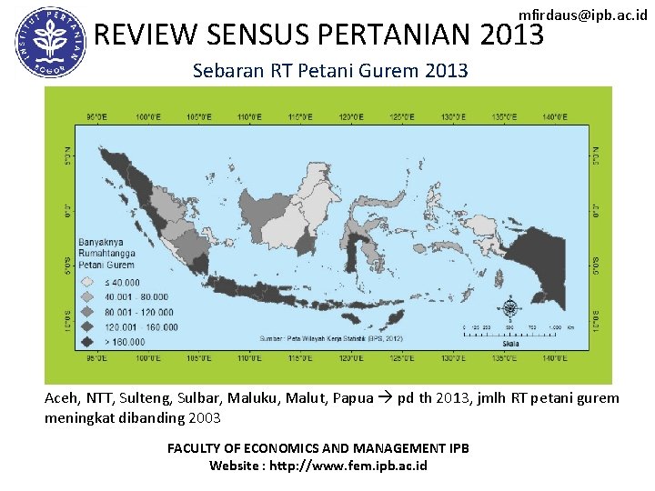 mfirdaus@ipb. ac. id REVIEW SENSUS PERTANIAN 2013 Sebaran RT Petani Gurem 2013 Aceh, NTT,