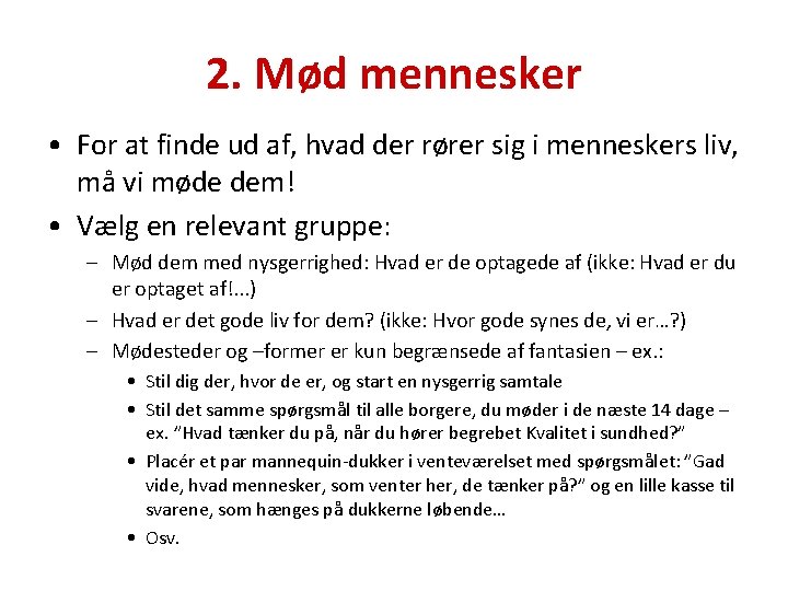 2. Mød mennesker • For at finde ud af, hvad der rører sig i