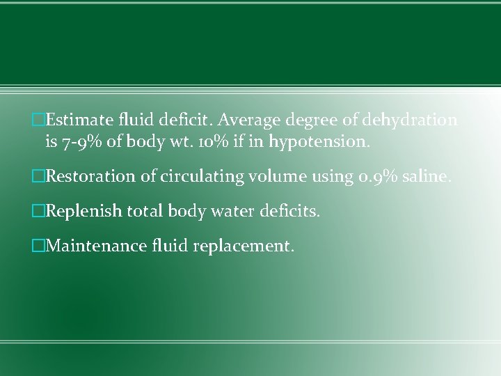 �Estimate fluid deficit. Average degree of dehydration is 7 -9% of body wt. 10%