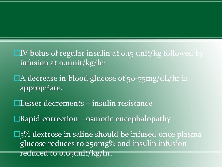 �IV bolus of regular insulin at 0. 15 unit/kg followed by infusion at 0.