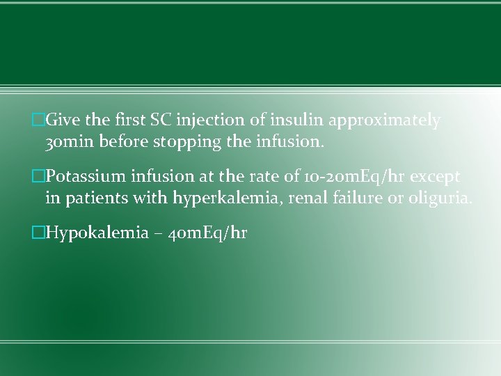 �Give the first SC injection of insulin approximately 30 min before stopping the infusion.