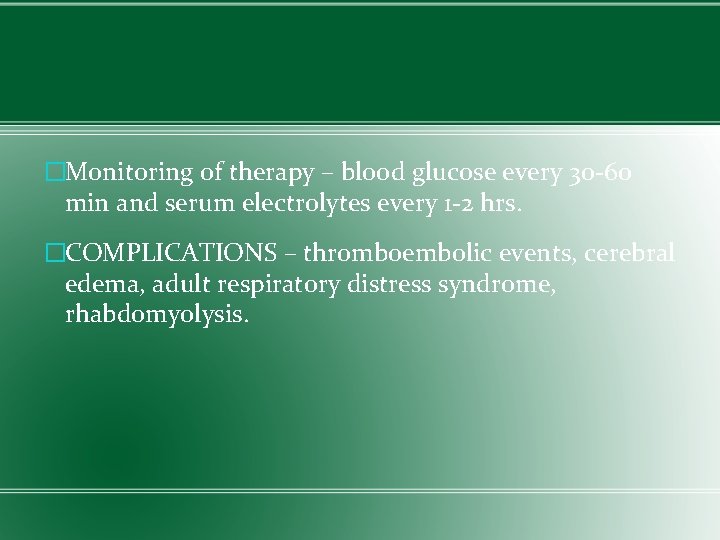 �Monitoring of therapy – blood glucose every 30 -60 min and serum electrolytes every