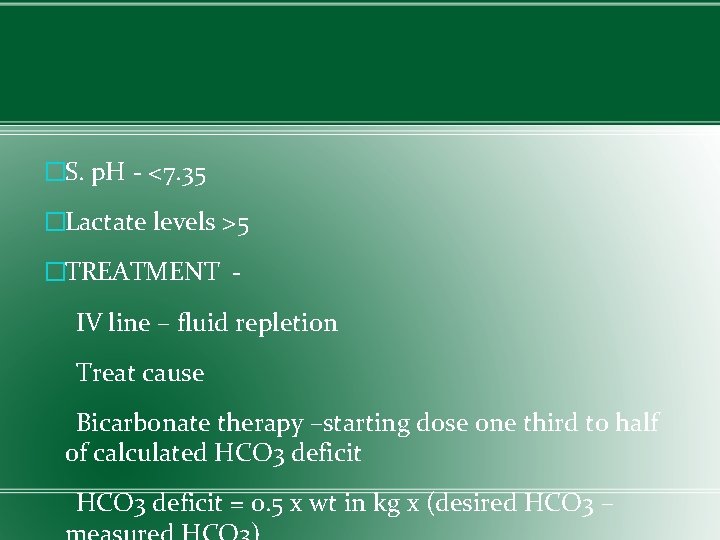 �S. p. H - <7. 35 �Lactate levels >5 �TREATMENT - IV line –