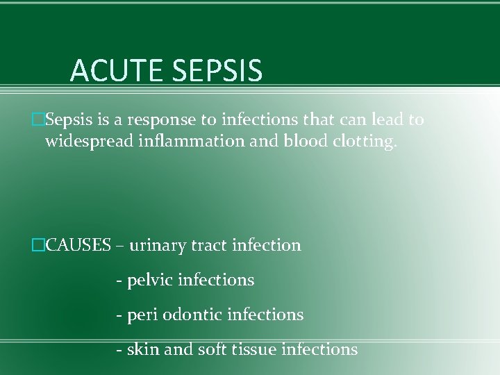 ACUTE SEPSIS �Sepsis is a response to infections that can lead to widespread inflammation