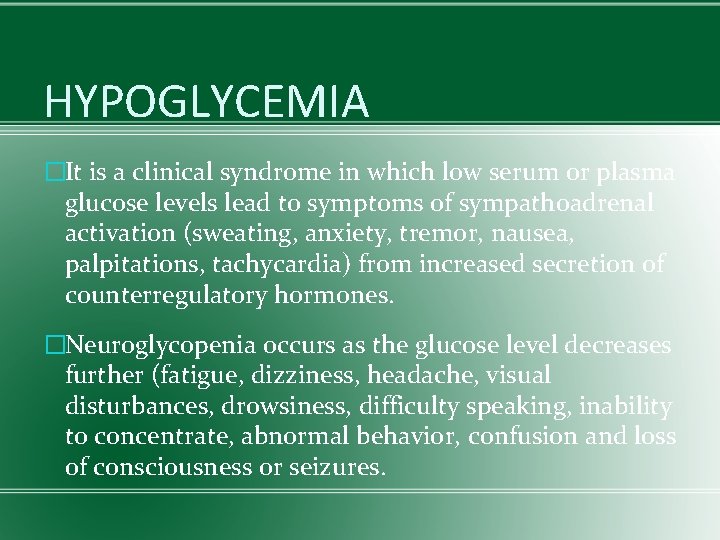 HYPOGLYCEMIA �It is a clinical syndrome in which low serum or plasma glucose levels