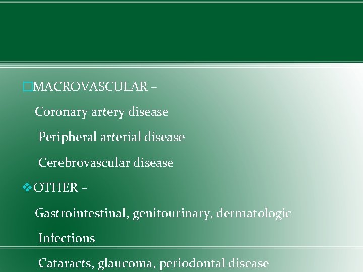 �MACROVASCULAR – Coronary artery disease Peripheral arterial disease Cerebrovascular disease v. OTHER – Gastrointestinal,