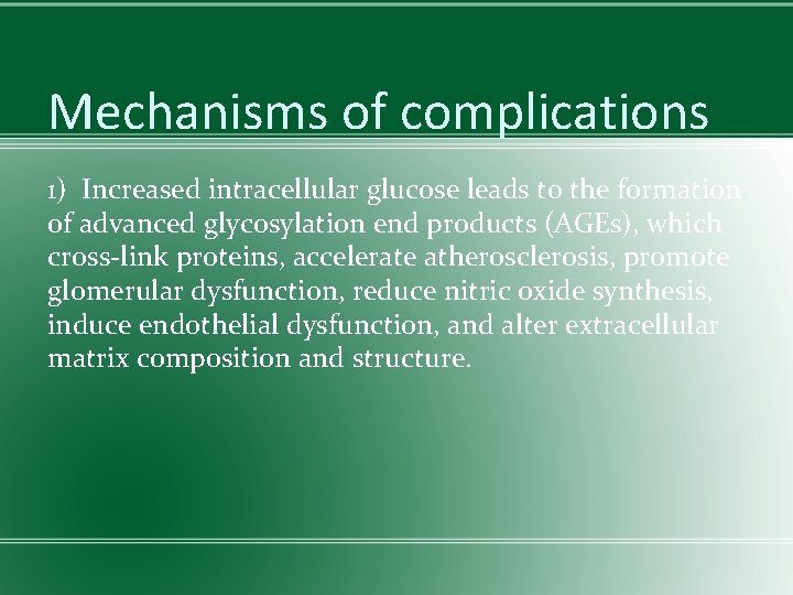 Mechanisms of complications 1) Increased intracellular glucose leads to the formation of advanced glycosylation