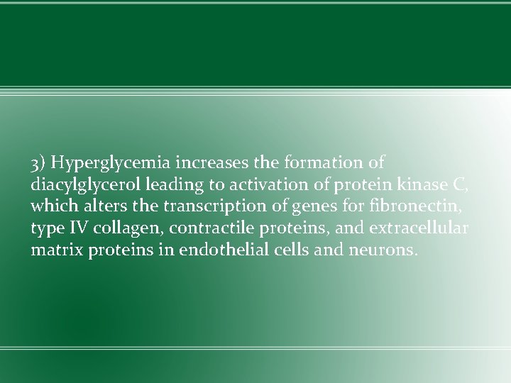 3) Hyperglycemia increases the formation of diacylglycerol leading to activation of protein kinase C,