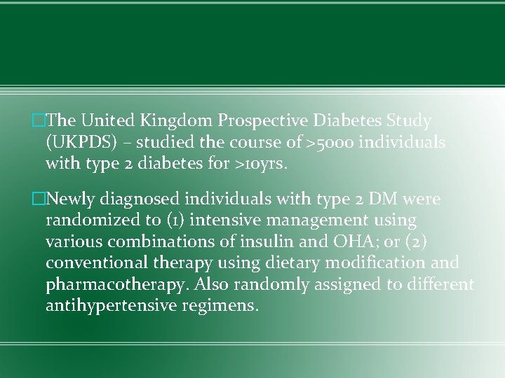 �The United Kingdom Prospective Diabetes Study (UKPDS) – studied the course of >5000 individuals