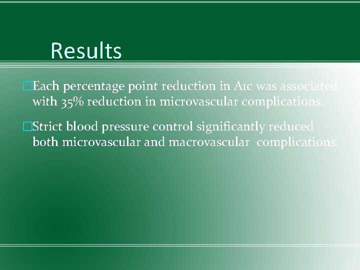 Results �Each percentage point reduction in A 1 c was associated with 35% reduction