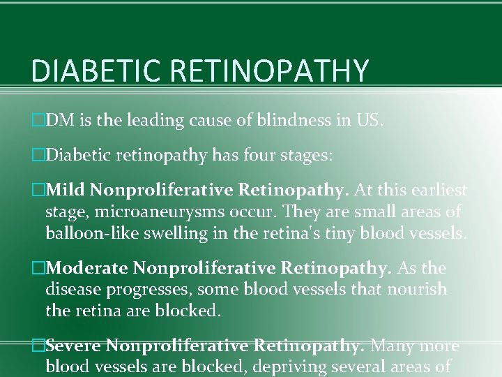 DIABETIC RETINOPATHY �DM is the leading cause of blindness in US. �Diabetic retinopathy has