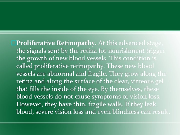 �Proliferative Retinopathy. At this advanced stage, the signals sent by the retina for nourishment