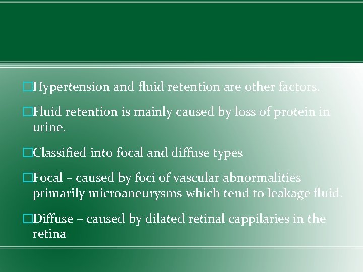 �Hypertension and fluid retention are other factors. �Fluid retention is mainly caused by loss