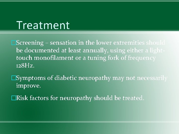 Treatment �Screening – sensation in the lower extremities should be documented at least annually,