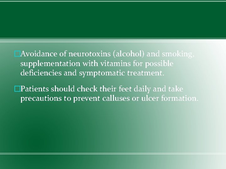 �Avoidance of neurotoxins (alcohol) and smoking, supplementation with vitamins for possible deficiencies and symptomatic