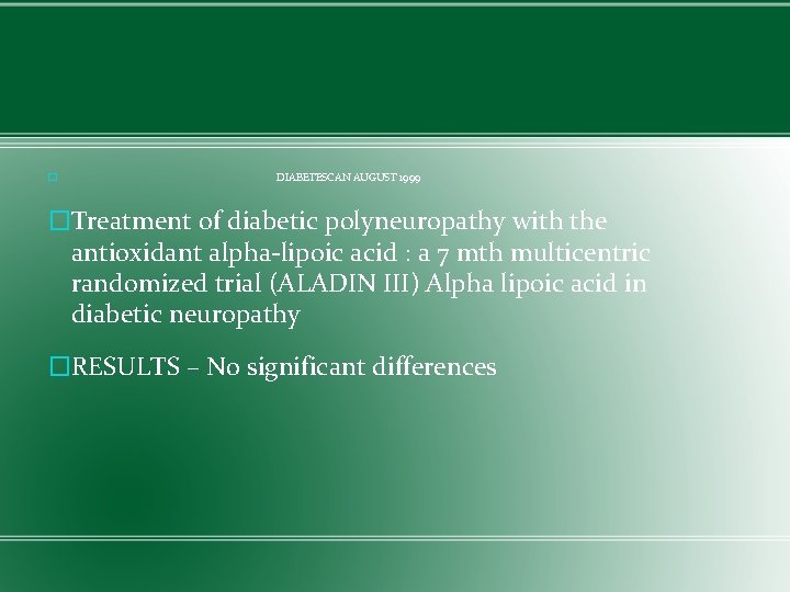 � DIABETESCAN AUGUST 1999 �Treatment of diabetic polyneuropathy with the antioxidant alpha-lipoic acid :