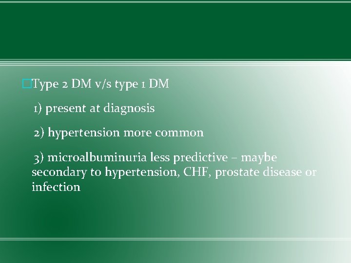 �Type 2 DM v/s type 1 DM 1) present at diagnosis 2) hypertension more