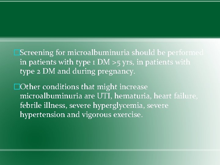 �Screening for microalbuminuria should be performed in patients with type 1 DM >5 yrs,