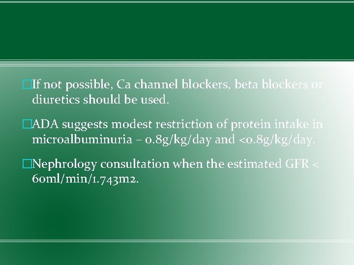 �If not possible, Ca channel blockers, beta blockers or diuretics should be used. �ADA