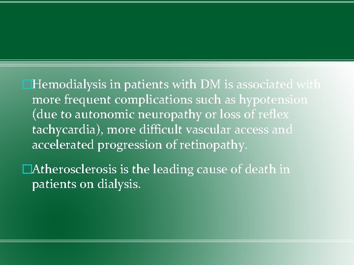 �Hemodialysis in patients with DM is associated with more frequent complications such as hypotension