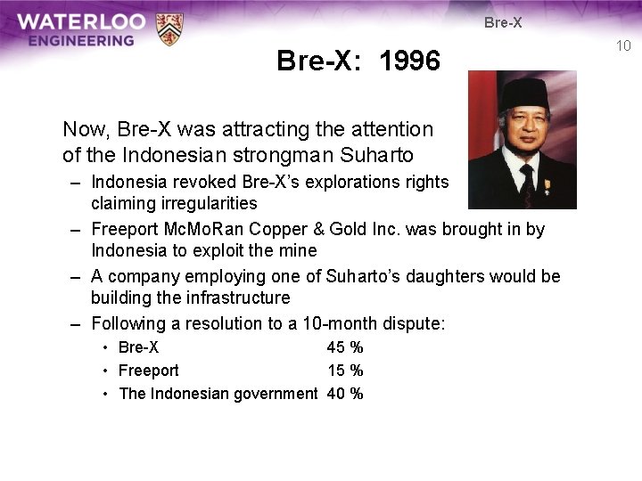 Bre-X: 1996 Now, Bre-X was attracting the attention of the Indonesian strongman Suharto –