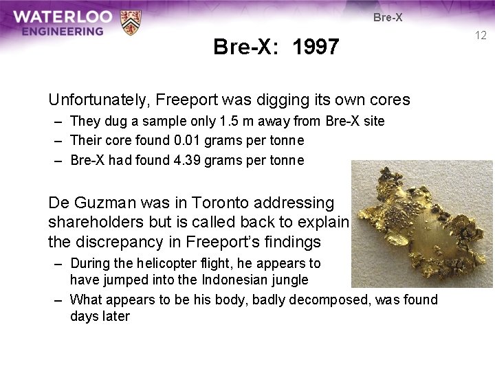 Bre-X: 1997 Unfortunately, Freeport was digging its own cores – They dug a sample