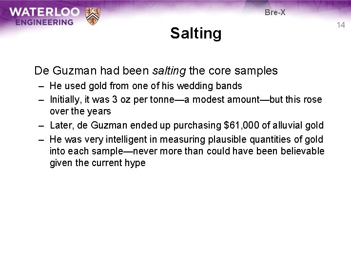 Bre-X Salting De Guzman had been salting the core samples – He used gold