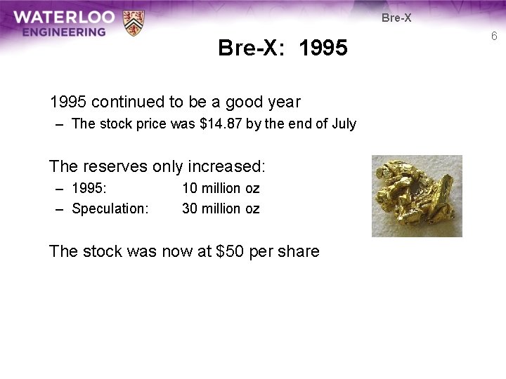 Bre-X: 1995 continued to be a good year – The stock price was $14. Bre-X: 1995 continued to be a good year – The stock price was $14.