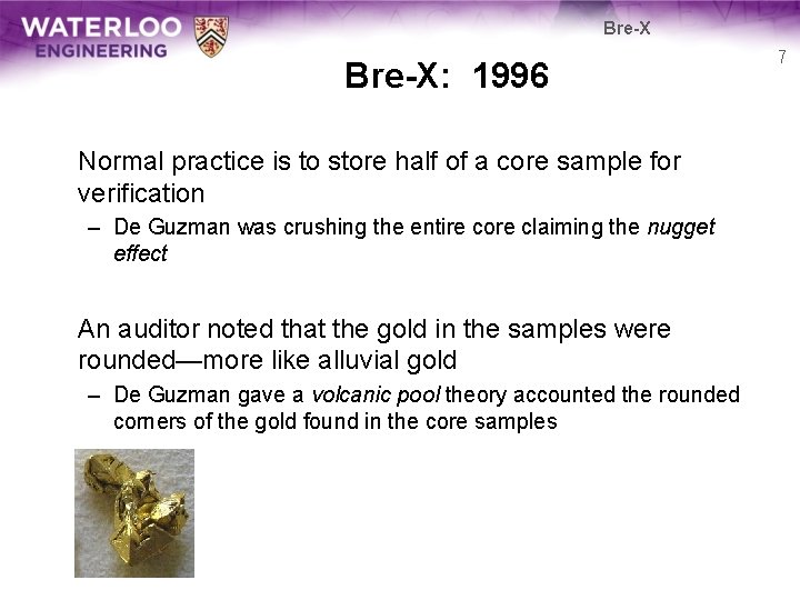 Bre-X: 1996 Normal practice is to store half of a core sample for verification Bre-X: 1996 Normal practice is to store half of a core sample for verification