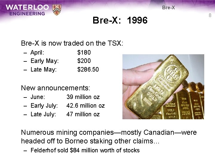 Bre-X: 1996 Bre-X is now traded on the TSX: – April: – Early May: