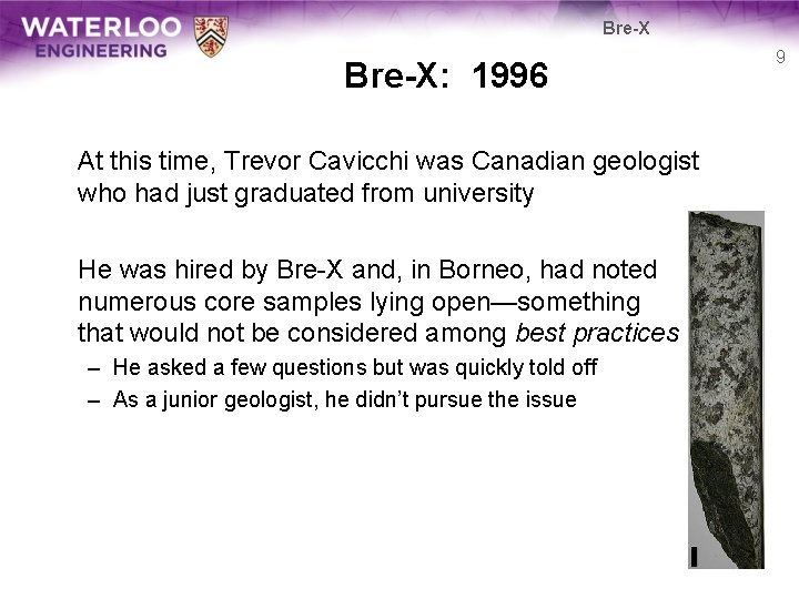 Bre-X: 1996 At this time, Trevor Cavicchi was Canadian geologist who had just graduated