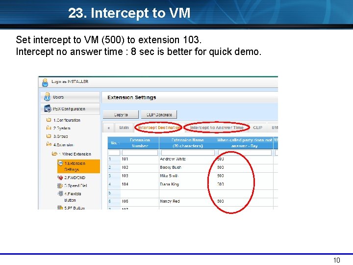 23. Intercept to VM Set intercept to VM (500) to extension 103. Intercept no