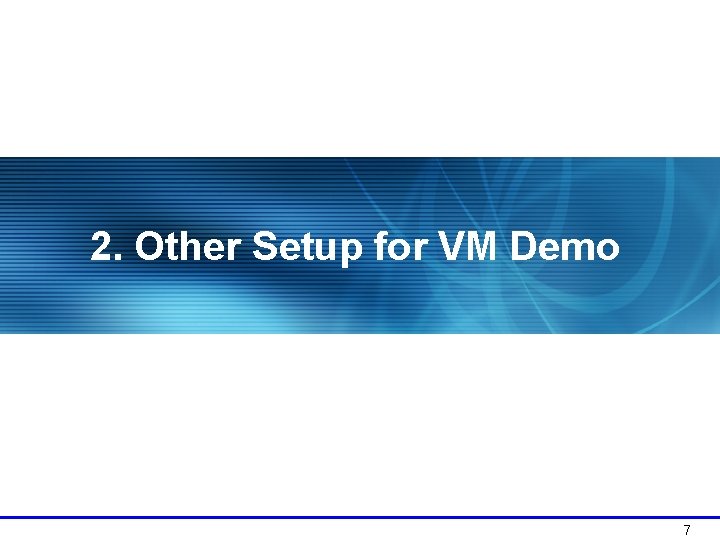 2. Other Setup for VM Demo 7 