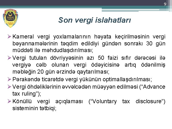 9 Son vergi islahatları Ø Kameral vergi yoxlamalarının həyata keçirilməsinin vergi bəyannamələrinin təqdim edildiyi
