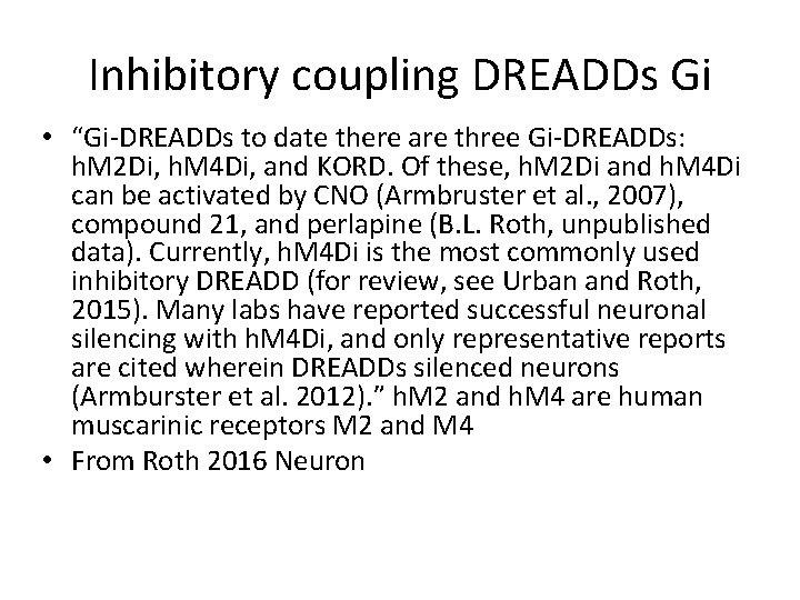 Inhibitory coupling DREADDs Gi • “Gi-DREADDs to date there are three Gi-DREADDs: h. M
