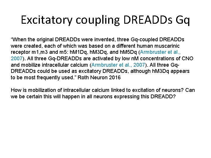 Excitatory coupling DREADDs Gq “When the original DREADDs were invented, three Gq-coupled DREADDs were