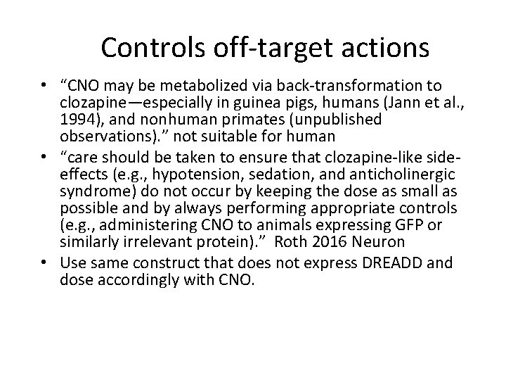 Controls off-target actions • “CNO may be metabolized via back-transformation to clozapine—especially in guinea