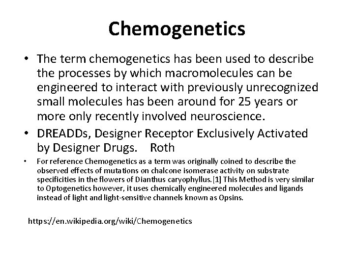 Chemogenetics • The term chemogenetics has been used to describe the processes by which