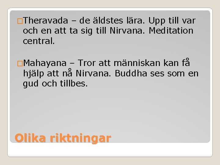 �Theravada – de äldstes lära. Upp till var och en att ta sig till